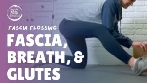 Fascia, Breath, and Glute Connection