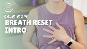 Calm Mom: Breath Reset Intro
